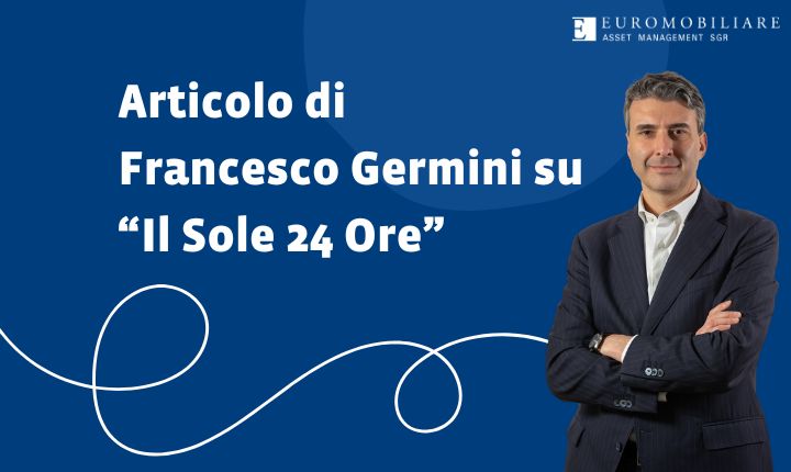 Francesco Germini interviene su Il Sole 24 Ore Euro SGR